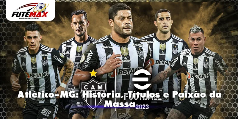 Atlético-MG: História, Títulos e Paixão da Massa
