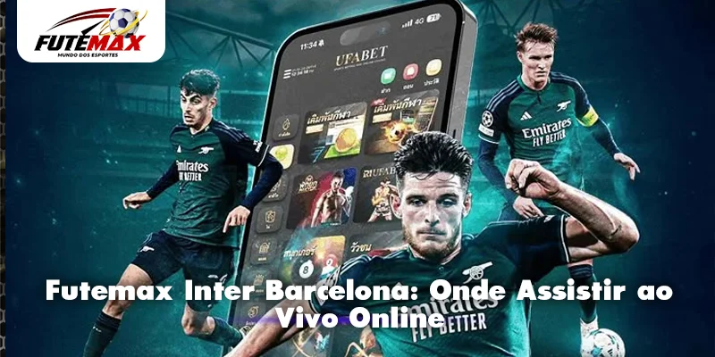 Futemax Inter Barcelona: Onde Assistir ao Vivo Online
