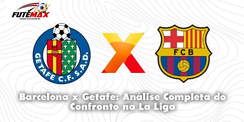 Barcelona x Getafe: Análise Completa do Confronto na La Liga