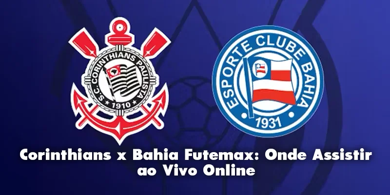 Corinthians x Bahia Futemax: Onde Assistir ao Vivo Online