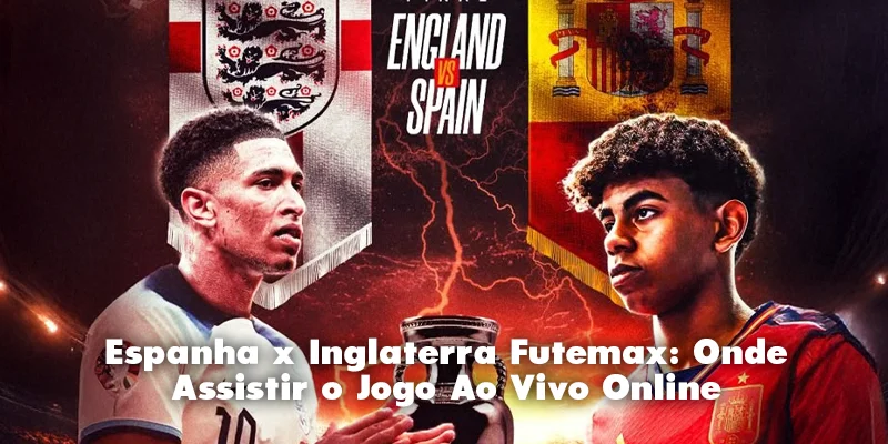 Espanha x Inglaterra Futemax: Onde Assistir o Jogo Ao Vivo Online