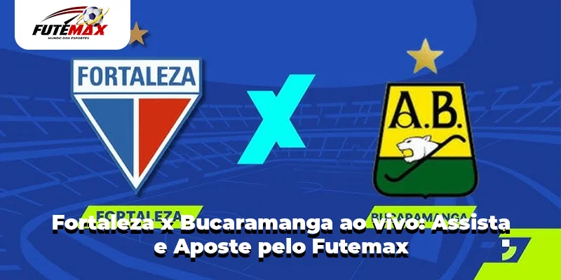 Fortaleza x Bucaramanga ao vivo: Assista e Aposte pelo Futemax