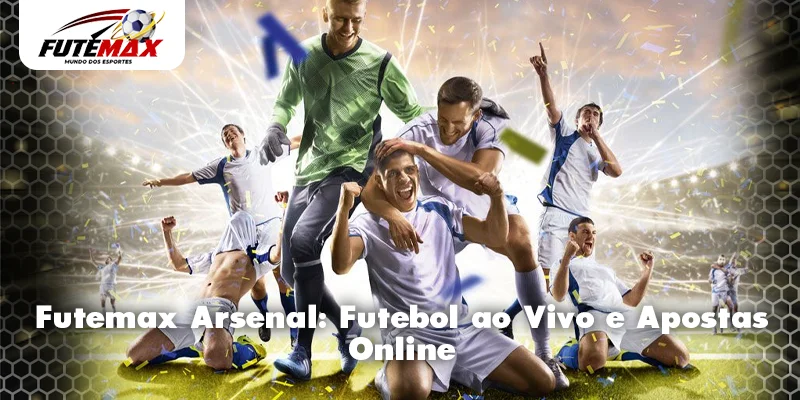 Futemax Arsenal: Futebol ao Vivo e Apostas Online