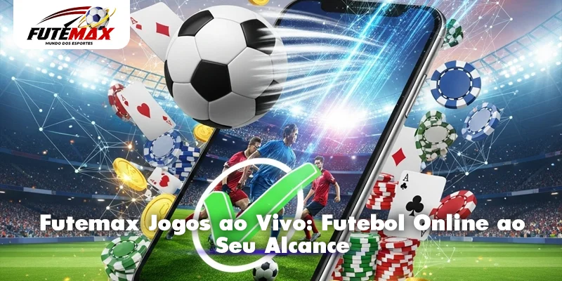Futemax Jogos ao Vivo: Futebol Online ao Seu Alcance