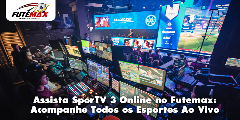 Assista SporTV 3 Online no Futemax: Acompanhe Todos os Esportes Ao Vivo