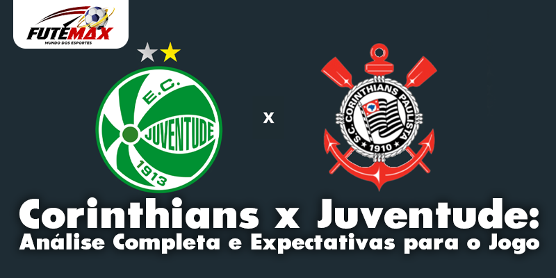 Corinthians x Juventude: Análise Completa e Expectativas para o Jogo
