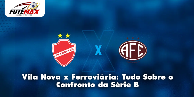 Vila Nova x Ferroviária: Tudo Sobre o Confronto da Série B