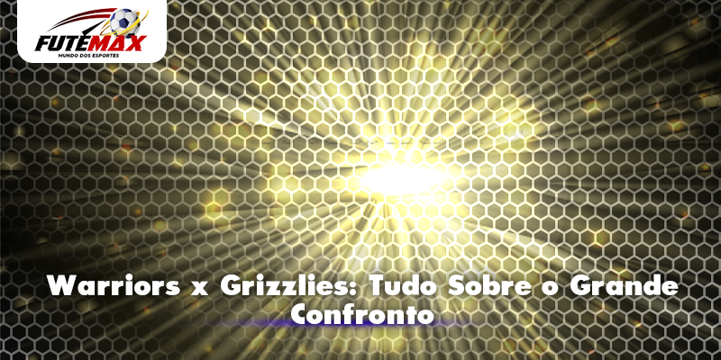 Warriors x Grizzlies: Tudo Sobre o Grande Confronto