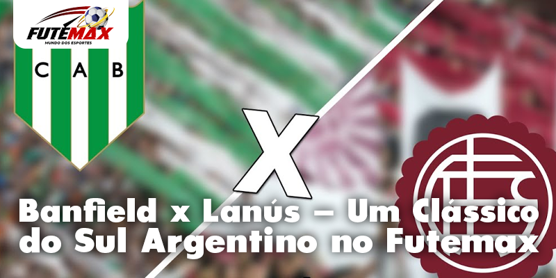 Banfield x Lanús – Um Clássico do Sul Argentino no Futemax