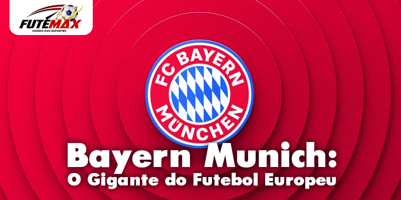 Bayern Munich: O Gigante do Futebol Europeu