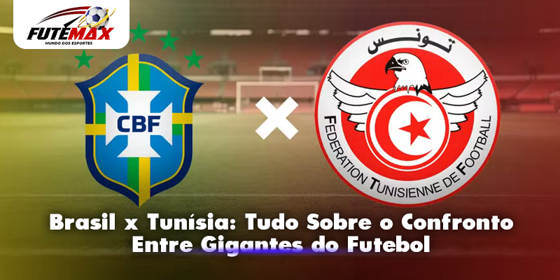 Brasil x Tunísia: Tudo Sobre o Confronto Entre Gigantes do Futebol