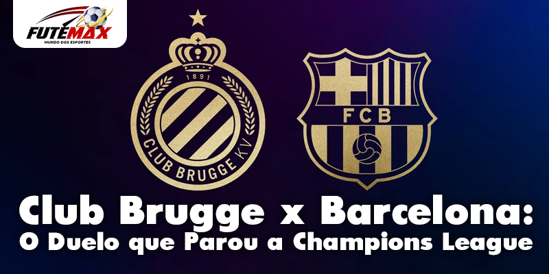 Club Brugge x Barcelona: O Duelo que Parou a Champions League