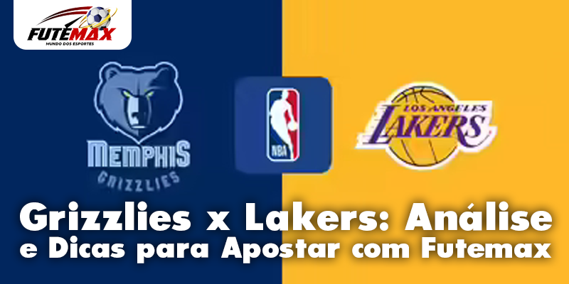 Grizzlies x Lakers: Análise e Dicas para Apostar com Futemax