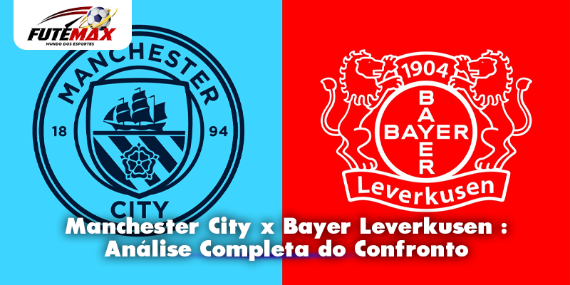 Manchester City x Bayer Leverkusen : Análise Completa do Confronto