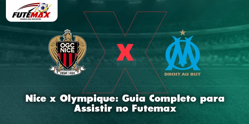 Nice x Olympique: Guia Completo para Assistir no Futemax
