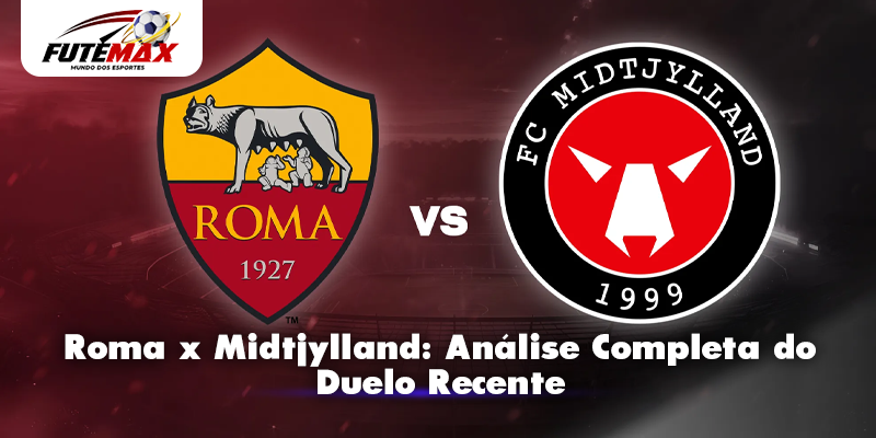 Roma x Midtjylland: Análise Completa do Duelo Recente