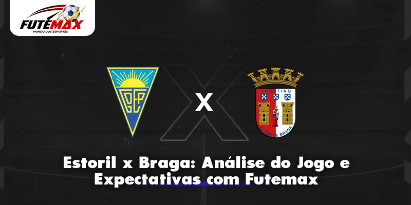 Estoril x Braga: Análise do Jogo e Expectativas com Futemax