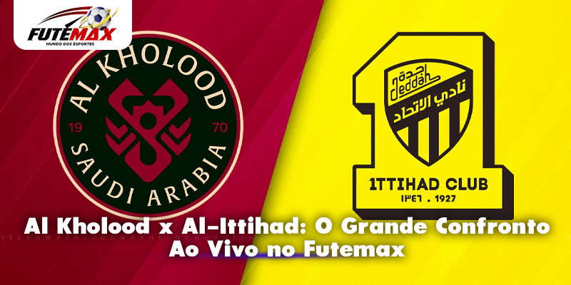 Al Kholood x Al-Ittihad: O Grande Confronto Ao Vivo no Futemax