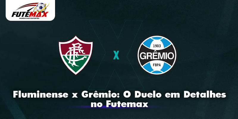 Fluminense x Grêmio: O Duelo em Detalhes no Futemax