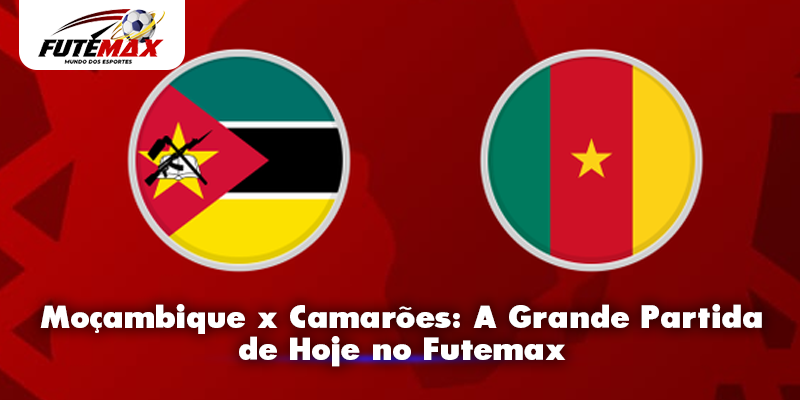 Moçambique x Camarões: A Grande Partida de Hoje no Futemax