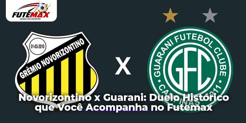 Novorizontino x Guarani: Duelo Histórico que Você Acompanha no Futemax