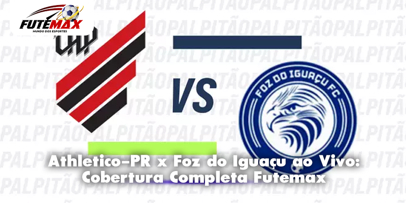 Athletico-PR x Foz do Iguaçu ao Vivo: Cobertura Completa Futemax