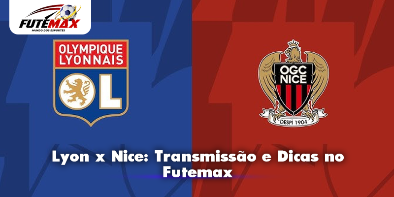 Lyon x Nice: Transmissão e Dicas no Futemax