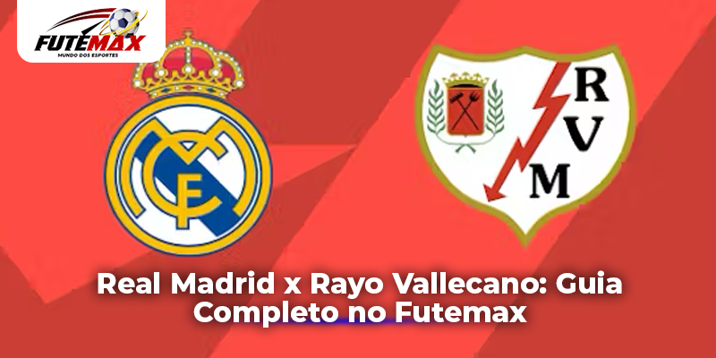 Real Madrid x Rayo Vallecano: Guia Completo no Futemax