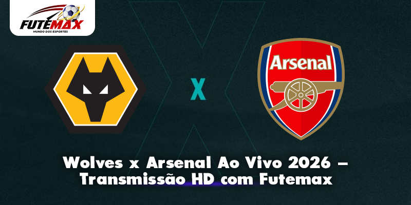 Wolves x Arsenal Ao Vivo 2026 – Transmissão HD com Futemax