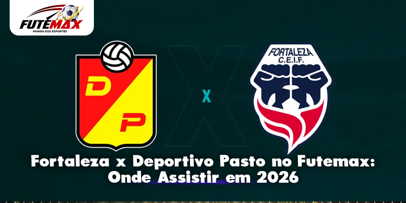 Fortaleza x Deportivo Pasto no Futemax: Onde Assistir em 2026