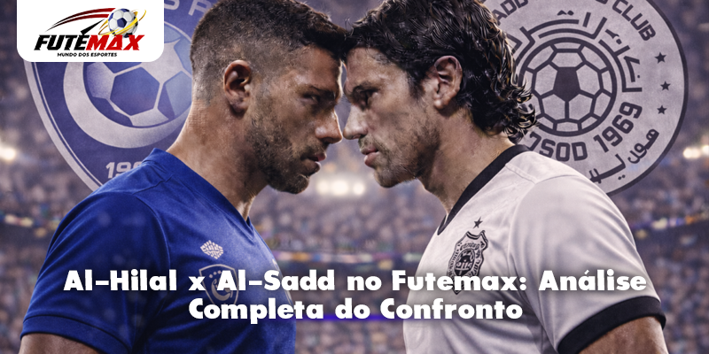 Al-Hilal x Al-Sadd no Futemax: Análise Completa do Confronto