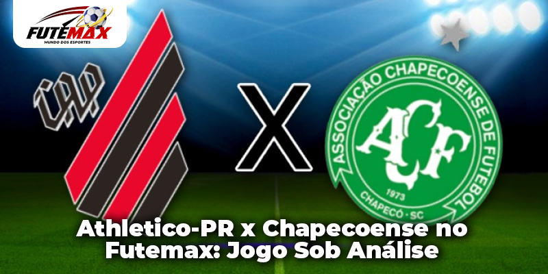 Athletico-PR x Chapecoense no Futemax: Jogo Sob Análise