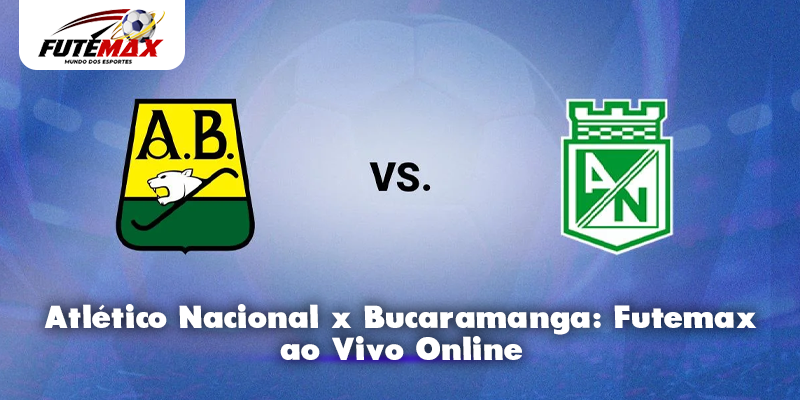 Atlético Nacional x Bucaramanga: Futemax ao Vivo Online