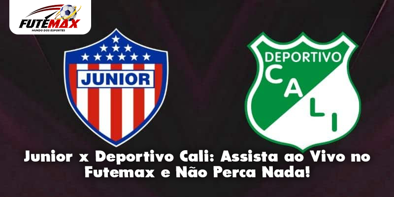 Junior x Deportivo Cali: Assista ao Vivo no Futemax e Não Perca Nada!