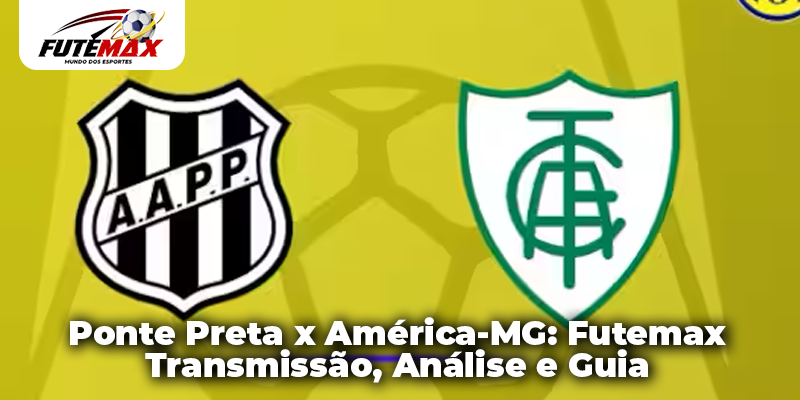 Ponte Preta x América-MG: Futemax Transmissão, Análise e Guia