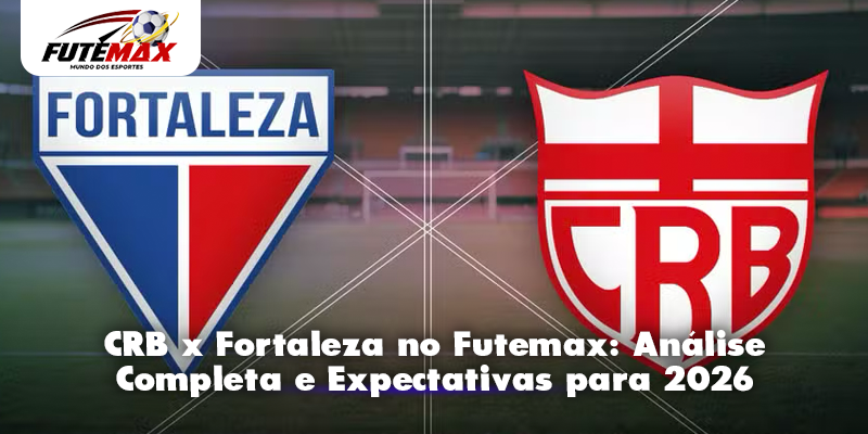 CRB x Fortaleza no Futemax: Análise Completa e Expectativas para 2026