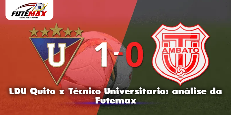 LDU Quito x Técnico Universitario: análise da Futemax